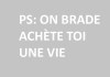 ACHETE TOI UNE&nbsp;VIE