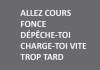 ALLEZ COURS FONCE