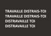 travaille dstrais toi